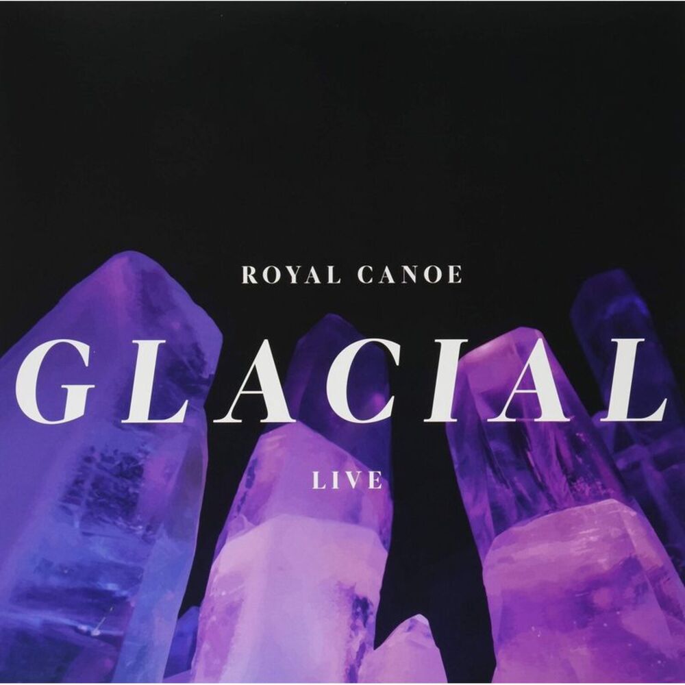 Royal Canoe - Glacial / RC3PO  LP LP